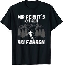 Mir reichts ich geh Ski fahren Skifahren Skilaufen T-Shirt