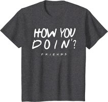 Friends How You Doin? White T-Shirt