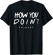 Friends How You Doin? White T-Shirt