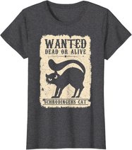 Wanted Dead or Alive Schrödingers Cat Physiker Student Katze T-Shirt