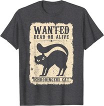 Wanted Dead or Alive Schrödingers Cat Physiker Student Katze T-Shirt