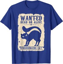 Wanted Dead or Alive Schrödingers Cat Physiker Student Katze T-Shirt