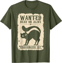 Wanted Dead or Alive Schrödingers Cat Physiker Student Katze T-Shirt