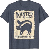Wanted Dead or Alive Schrödingers Cat Physiker Student Katze T-Shirt