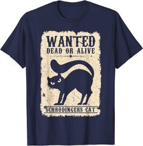 Wanted Dead or Alive Schrödingers Cat Physiker Student Katze T-Shirt