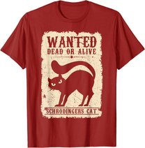 Wanted Dead or Alive Schrödingers Cat Physiker Student Katze T-Shirt