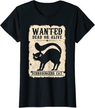Wanted Dead or Alive Schrödingers Cat Physiker Student Katze T-Shirt