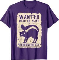 Wanted Dead or Alive Schrödingers Cat Physiker Student Katze T-Shirt