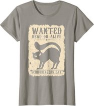Wanted Dead or Alive Schrödingers Cat Physiker Student Katze T-Shirt