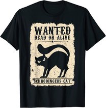 Wanted Dead or Alive Schrödingers Cat Physiker Student Katze T-Shirt
