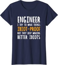 Ingenieur Witz | I Try To Make Things Idiot-Proof T-Shirt