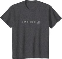 I am child of God T-Shirt