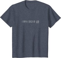 I am child of God T-Shirt