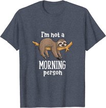 I am not a morning person sloth tiermotive Geschenk Faultier T-Shirt