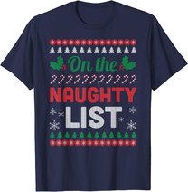 On The Naughty List Ugly Christmas Sweater Funny Xmas Gift T-Shirt