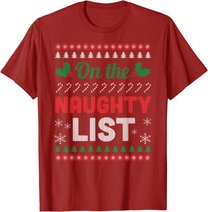 On The Naughty List Ugly Christmas Sweater Funny Xmas Gift T-Shirt