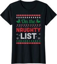 On The Naughty List Ugly Christmas Sweater Funny Xmas Gift T-Shirt