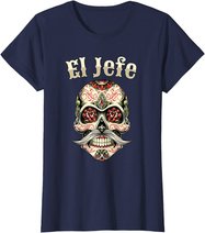 Sugar Skull Shirt For Men Dia De Los Muertos El Jefe T-Shirt
