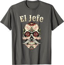 Sugar Skull Shirt For Men Dia De Los Muertos El Jefe T-Shirt