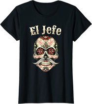 Sugar Skull Shirt For Men Dia De Los Muertos El Jefe T-Shirt