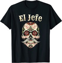 Sugar Skull Shirt For Men Dia De Los Muertos El Jefe T-Shirt