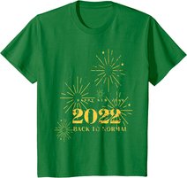 Happy New Year 2022 Shirt Silvester Party Back To Normal T-Shirt