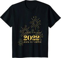 Happy New Year 2022 Shirt Silvester Party Back To Normal T-Shirt