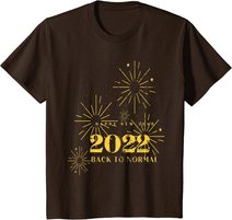 Happy New Year 2022 Shirt Silvester Party Back To Normal T-Shirt