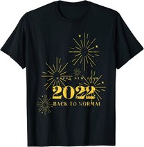 Happy New Year 2022 Shirt Silvester Party Back To Normal T-Shirt
