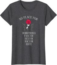 No Place For Homophobia Sexism Racism Hate T-Shirt
