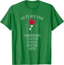 No Place For Homophobia Sexism Racism Hate T-Shirt