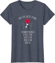 No Place For Homophobia Sexism Racism Hate T-Shirt