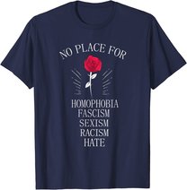 No Place For Homophobia Sexism Racism Hate T-Shirt
