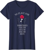 No Place For Homophobia Sexism Racism Hate T-Shirt