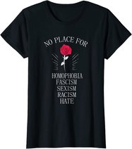 No Place For Homophobia Sexism Racism Hate T-Shirt