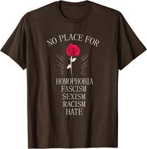 No Place For Homophobia Sexism Racism Hate T-Shirt
