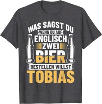 Bier Bestellen Tobias Bier Trinken Bierbrauer Biertrinker T-Shirt