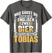 Bier Bestellen Tobias Bier Trinken Bierbrauer Biertrinker T-Shirt