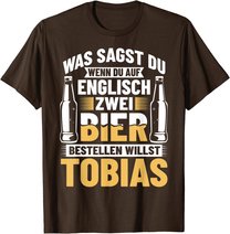 Bier Bestellen Tobias Bier Trinken Bierbrauer Biertrinker T-Shirt