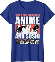 Just A Girl Who Loves Anime and Sushi T-Shirt