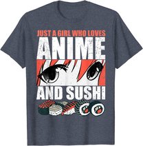 Just A Girl Who Loves Anime and Sushi T-Shirt