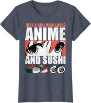 Just A Girl Who Loves Anime and Sushi T-Shirt