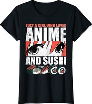 Just A Girl Who Loves Anime and Sushi T-Shirt