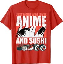 Just A Girl Who Loves Anime and Sushi T-Shirt