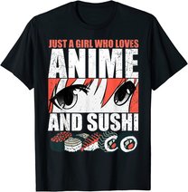 Just A Girl Who Loves Anime and Sushi T-Shirt