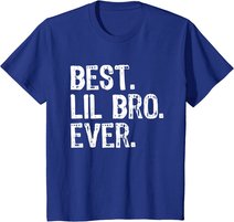 Best Lil Bro Ever Funny Gift Little Brother T-Shirt