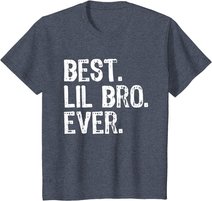 Best Lil Bro Ever Funny Gift Little Brother T-Shirt