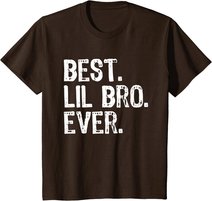 Best Lil Bro Ever Funny Gift Little Brother T-Shirt