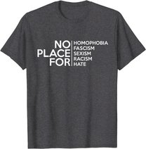 No Place For Homophobia Faszismus Sexismus Rassismus Hate Tee T-Shirt