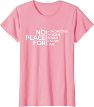 No Place For Homophobia Faszismus Sexismus Rassismus Hate Tee T-Shirt